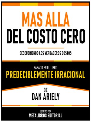cover image of Mas Alla Del Costo Cero--Basado En El Libro Predeciblemente Irracional De Dan Ariely